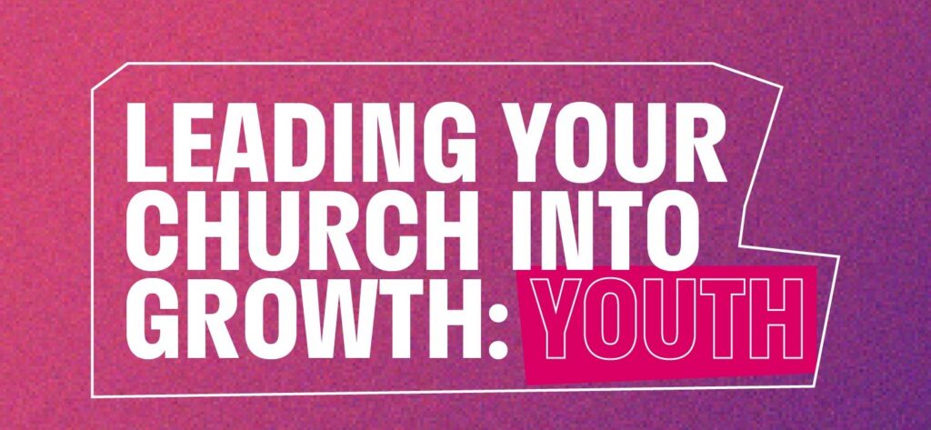 Leading your Church into Growth: Youth